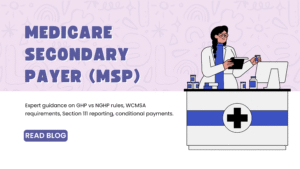Medicare Secondary Payer (MSP).